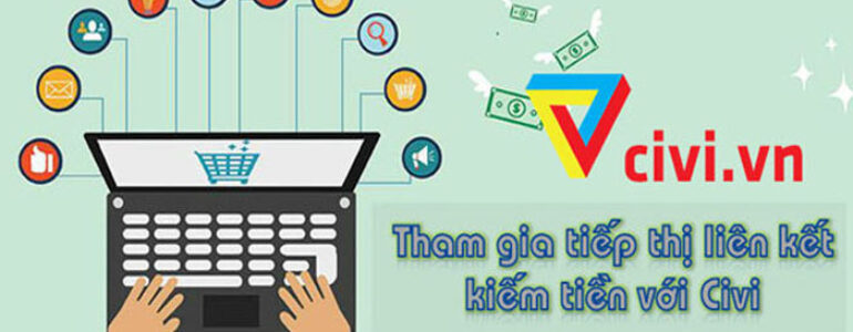 Hướng dẫn kiếm tiền với Civi – Mạng tiếp thị liên kết dành cho người Việt